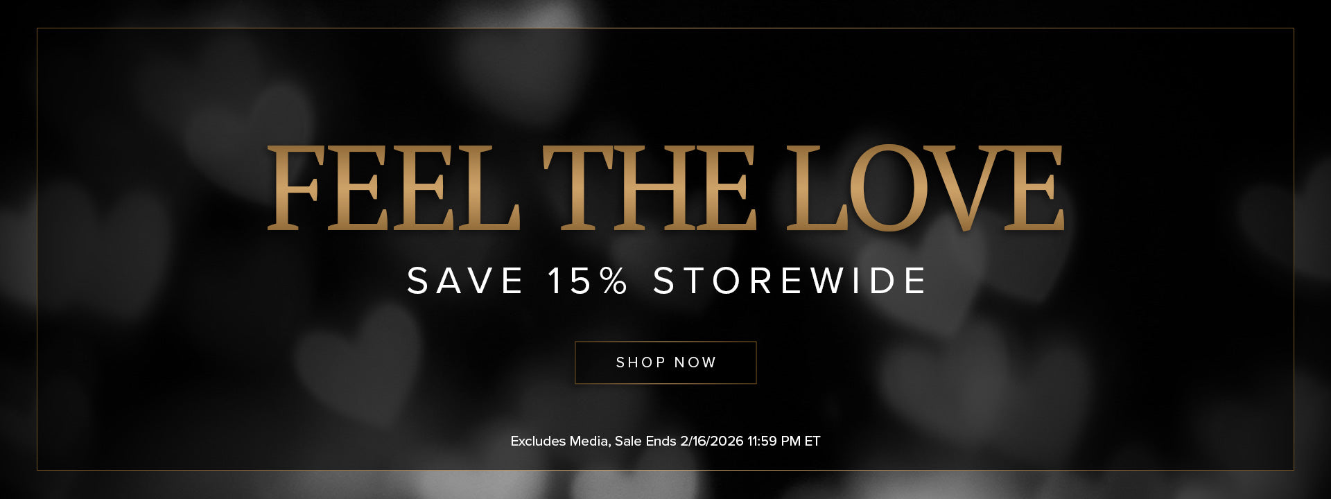 Feel The Love Save 15% Storewide Shop Now Excludes Media, Sale Ends, 2/16/2026 PM ET
